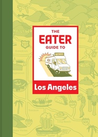 Abbildung von: The Eater Guide to Los Angeles - Abrams Image
