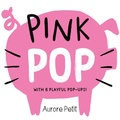 Cover: Pink Pop (With 6 Playful Pop-Ups!) - Abrams Appleseed