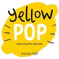 Cover: Yellow Pop (With 6 Playful Pop-Ups!) - Abrams Appleseed