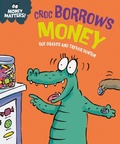 Cover: Money Matters: Croc Borrows Money - Franklin Watts
