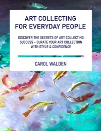 Abbildung von: Art Collecting for Everyday People - Lulu.com