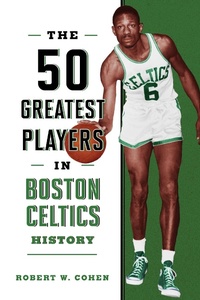 Abbildung von: 50 Greatest Players in Boston Celtics History - Globe Pequot
