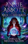 Cover: Annie Abbott and the Race to the Red Queen (The Annie Abbott Adventures, #2) - Indies United Publishing House, LLC