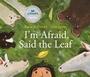 Cover: I'm Afraid, Said the Leaf - Tundra Books