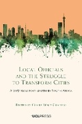 Cover: Local Officials and the Struggle to Transform Cities - UCL Press