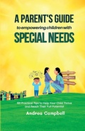 Cover: A Parent's Guide to Empowering Children with Special Needs - Andrea Campbell