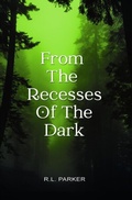 Cover: From the Recesses of the Dark - Maple Publishers