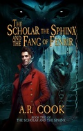 Cover: The Scholar, the Sphinx, and the Fang of Fenrir - Dragonfire Press