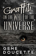 Cover: Graffiti on the Wall of the Universe - Eugene Doucette