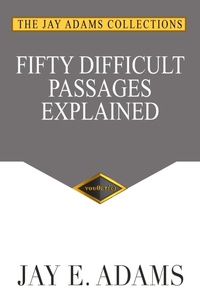Enlarge image Cover: Fifty Difficult Passages Explained - Institute for Nouthetic Studies