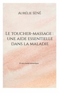 Abbildung von: Le toucher-massage : une aide essentielle dans la maladie - Books on Demand