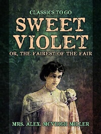 Abbildung von: Sweet Violet: or, The fairest of the fair - OTB eBook publishing
