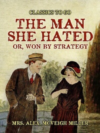 Abbildung von: The ManShe Hated: or, Won by Strategy - OTB eBook publishing