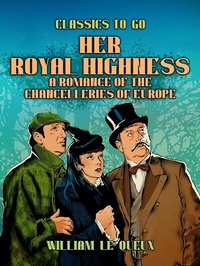 Abbildung von: Her Royal Highness: A Romance of the Chancelleries of Europe - OTB eBook publishing