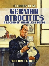 Abbildung von: German Atrocities: A Record of Shameles Deeds - OTB eBook publishing