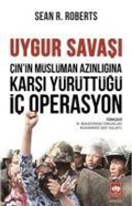 Cover: Cinin M&uuml;sl&uuml;man Azinligina Karsi Y&uuml;r&uuml;tt&uuml;g&uuml; Ic Operasyon;Uygur Savasi - &Ouml;t&uuml;ken Nesriyat