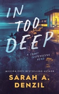 Cover: In Too Deep (Short Suspenseful Reads) - Sarah A. Denzil