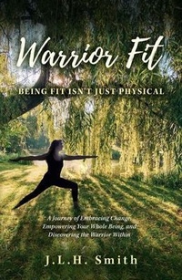 Abbildung von: Warrior Fit Being Fit Isn't Just Physical - Author Academy Elite