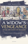 Cover: A Widow's Vengeance after the Wars of Religion - Oxford University Press