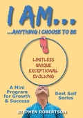 Cover: I am anything I choose to be (Best Self Series, #1) - Stephen Robertson
