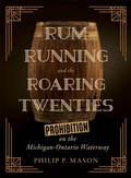 Cover: Rum Running and the Roaring Twenties - Wayne State University Press