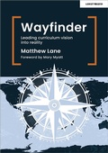 Cover: Wayfinder: Leading curriculum vision into reality - John Catt