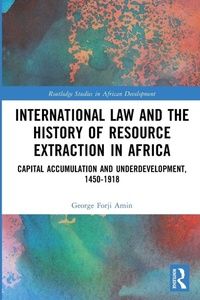 Abbildung von: International Law and the History of Resource Extraction in Africa - Routledge