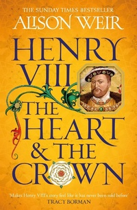 Abbildung von: Henry VIII: The Heart and the Crown - Headline Review