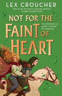 Enlarge image Cover: Not for the Faint of Heart - Bloomsbury Childrens Books