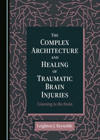 Abbildung von: Complex Architecture and Healing of Traumatic Brain Injuries - Cambridge Scholars Publishing