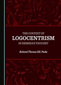 Abbildung von: Context of Logocentrism in Derrida's Thought - Cambridge Scholars Publishing