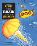 Cover: You Can't Use Your Brain If You're a Jellyfish - Blue Apple Books
