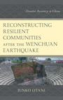 Cover: Reconstructing Resilient Communities after the Wenchuan Earthquake - Lexington Books