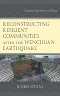 Cover: Reconstructing Resilient Communities after the Wenchuan Earthquake - Lexington Books