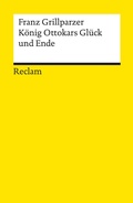 Cover: K&ouml;nig Ottokars Gl&uuml;ck und Ende - Reclam