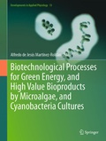 Cover: Biotechnological Processes for Green Energy, and High Value Bioproducts by Microalgae, and Cyanobacteria Cultures - Springer