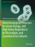 Cover: Biotechnological Processes for Green Energy, and High Value Bioproducts by Microalgae, and Cyanobacteria Cultures - Springer