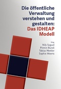 Cover: Die &ouml;ffentliche Verwaltung verstehen und gestalten: Das IDHEAP-Modell - R&uuml;egger