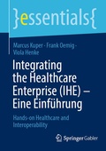 Cover: Integrating the Healthcare Enterprise (IHE) - Eine Einf&uuml;hrung - Springer Gabler