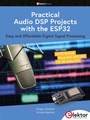 Cover: Practical Audio DSP Projects with the ESP32 - Elektor International Media