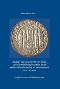 Cover: Studien zur Geschichte von Bonn. Von der Merowingerzeit bis in die ersten Jahrzehnte des 14. Jahrhunderts - Stadt Bonn Stadtarchiv