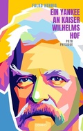 Cover: Ein Yankee an Kaiser Wilhelms Hof - Omnino Verlag