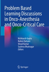 Enlarge image Cover: Problem Based Learning Discussions in Onco-Anesthesia and Onco-Critical Care - Springer