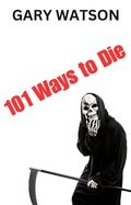 Cover: 101 Ways to Die - Gary Watson