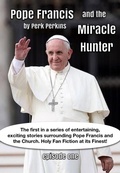 Cover: Pope Francis And The Miracle Hunter - Perk Perkins