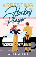 Cover: Arresting the Hockey Player (Ice Dragons Hockey Romance, #3) - Slow Burn Publishing