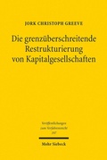 Abbildung von: Die grenzüberschreitende Restrukturierung von Kapitalgesellschaften - Mohr Siebeck