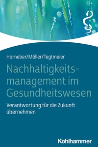 Abbildung von: Nachhaltigkeitsmanagement im Gesundheitswesen - Kohlhammer
