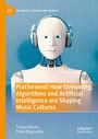 Cover: Platformed! How Streaming, Algorithms and Artificial Intelligence are Shaping Music Cultures - Palgrave Macmillan