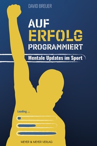 Abbildung von: Auf Erfolg programmiert - Mentale Updates im Sport - Meyer & Meyer